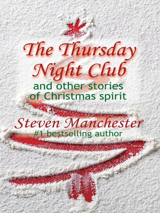 Title details for The Thursday Night Club and Other Stories of Christmas Spirit by Steven Manchester - Available